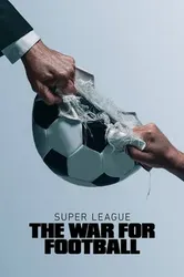 Super League: The War For Football